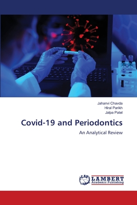 Covid-19 and Periodontics - Chavda, Jahanvi, and Parikh, Hiral, and Patel, Jalpa