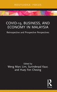 COVID-19, Business, and Economy in Malaysia: Retrospective and Prospective Perspectives