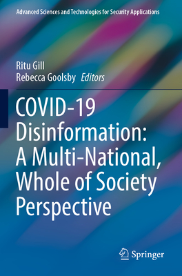 COVID-19 Disinformation: A Multi-National, Whole of Society Perspective - Gill, Ritu (Editor), and Goolsby, Rebecca (Editor)