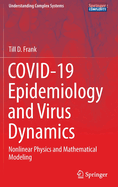 COVID-19 Epidemiology and Virus Dynamics: Nonlinear Physics and Mathematical Modeling
