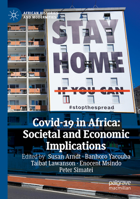 Covid-19 in Africa: Societal and Economic Implications - Arndt, Susan (Editor), and Yacouba, Banhoro (Editor), and Lawanson, Taibat (Editor)