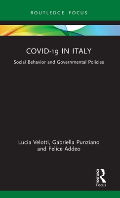 COVID-19 in Italy: Social Behavior and Governmental Policies - Velotti, Lucia, and Punziano, Gabriella, and Addeo, Felice