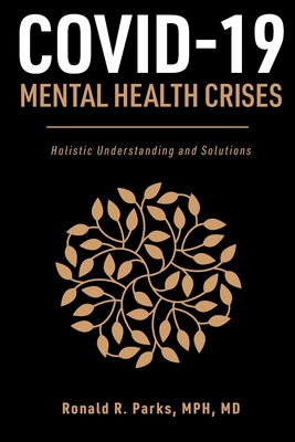 COVID-19/Mental Health Crises: Holistic Understanding and Solutions - Parks, Ronald
