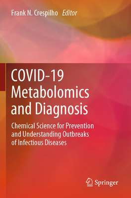 COVID-19 Metabolomics and Diagnosis: Chemical Science for Prevention and Understanding Outbreaks of Infectious Diseases - Crespilho, Frank N. (Editor)