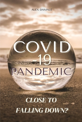 Covid-19 Pandemic: Close To Falling Down? - Damale, Alex