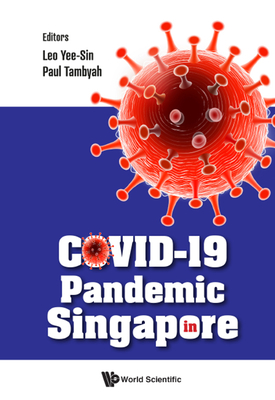 Covid-19 Pandemic In Singapore - Leo, Yee Sin (Editor), and Tambyah, Paul Anatharajah (Editor)