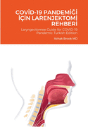 CovId-19 PandemIGI I?In LarenjektomI RehberI: Laryngectomee Guide for COVID-19 Pandemic Turkish Edition