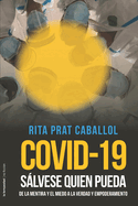 Covid-19: Slvese quien pueda: De la mentira y el miedo a la verdad y empoderamiento