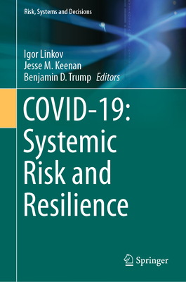 Covid-19: Systemic Risk and Resilience - Linkov, Igor (Editor), and Keenan, Jesse M (Editor), and Trump, Benjamin D (Editor)