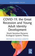 COVID-19, the Great Recession and Young Adult Identity Development: Shock-Sensitive Dynamic Ecological Systems Theory