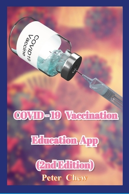 COVID-19 Vaccination Education App [2nd Edition] - Chew, Peter