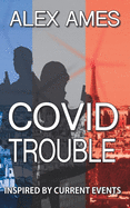 Covid Trouble: A Troubleshooter Thriller - Inspired by Current Events