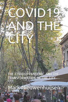 Covid19 and the City: The Covid19 Pandemic and the Transformation of the City - Nieuwenhuijsen, Mark