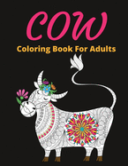 Cow Coloring Book For Adults: Stress-relief Coloring Book For Grown-ups, Henna and Mandala Style Cow Coloring Pages (Farm Animal Coloring Books)