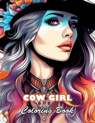 Cow Girl Coloring Book: 100+ Unique and Beautiful Designs for All Fans - Kneller, Robert
