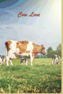 Cow Love: 124 Page Softcover, Has Blank Pages with a Cow Border, College Rule Composition (6