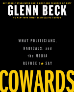 Cowards: What Politicians, Radicals, and the Media Refuse to Say - Beck, Glenn