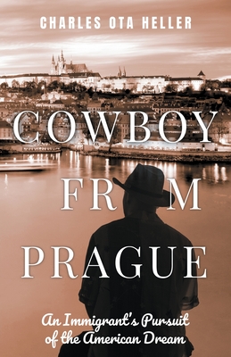 Cowboy from Prague - Heller, Charles Ota
