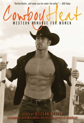 Cowboy Heat: Western Romance for Women - Devlin, Delilah (Editor), and Williamson, Beth (Foreword by)
