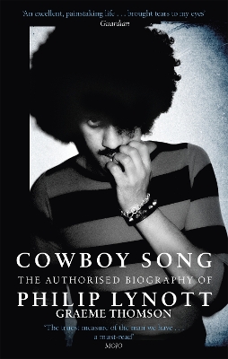 Cowboy Song: The Authorised Biography of Philip Lynott - Thomson, Graeme