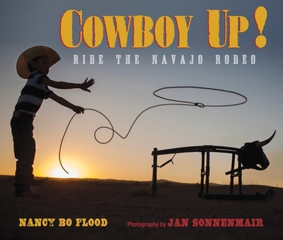 Cowboy Up!: Ride the Navajo Rodeo - Flood, Nancy Bo