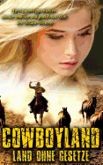 Cowboyland: Land ohne Gesetze