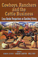 Cowboys, Ranchers & the Cattle Business: Cross-Border Perspectives in Ranching History - Evans, Simon M (Editor), and Yeo, Bill (Editor), and Carter, Sarah (Editor)