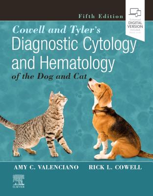 Cowell and Tyler's Diagnostic Cytology and Hematology of the Dog and Cat - Valenciano, Amy C, and Cowell, Rick L, DVM, MS