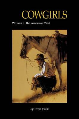 Cowgirls: Women of the American West - Jordan, Teresa
