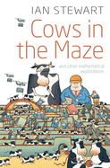 Cows in the Maze: And Other Mathematical Explorations