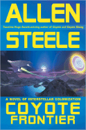 Coyote Frontier: A Novel of Interstellar Exploration - Steele, Allen