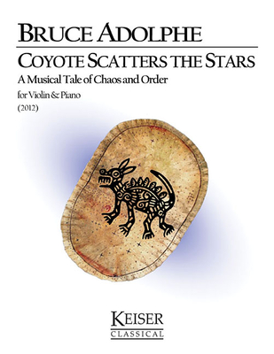 Coyote Scatters the Stars: A Musical Tale of Chaos and Order: Violin and Piano - Adolphe, Bruce (Composer)