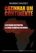 Cozinhar Um Continente: A Extrao Destrutiva e a Crise Climtica na frica