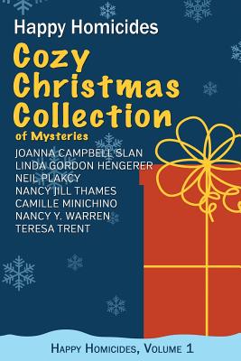 Cozy Christmas Collection of Mysteries: Happy Homicides, Volume 1 - Hengerer, Linda Gordon, and Plakcy, Neil, and Thames, Nancy Jill