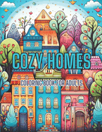 Cozy Homes Coloring Book for Adult: Collection of 50 Distinct Illustrations Showcasing the Exquisite Beauty of Victorian-Style Homes.