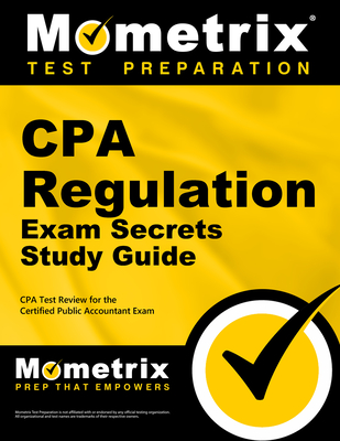 CPA Regulation Exam Secrets Study Guide: CPA Test Review for the Certified Public Accountant Exam - Mometrix Accounting Certification Test Team (Editor)