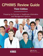 CPHIMS Review Guide: Preparing for Success in Healthcare Information and Management Systems