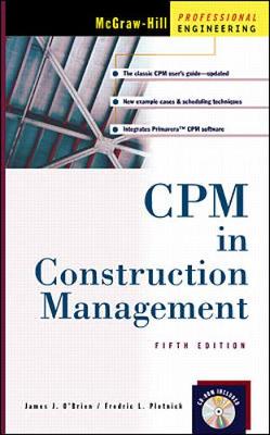 CPM in Construction Management - O'Brien, James, and Plotnick, Fredric L