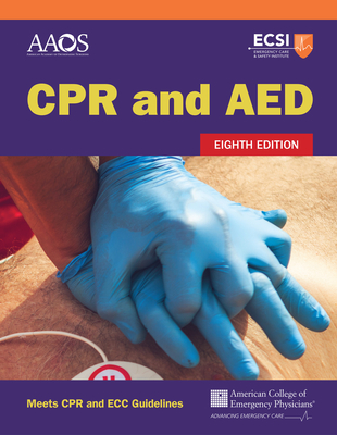 CPR and AED - American Academy of Orthopaedic Surgeons (Aaos), and American College of Emergency Physicians (Acep), and Thygerson, Alton L