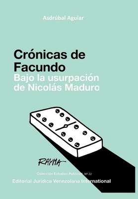 Crnicas de Facundo. Bajo La Usurpacin de Nicols Maduro - Aguiar, Asdrbal