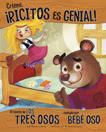 Cr?eme, ricitos Es Genial!: El Cuento de Los Tres Osos Contado Por Beb? Oso