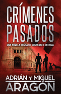 Cr?menes Pasados: Una novela negra de suspense e intriga