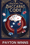 Crack the Baccarat Code: Unearth Forbidden Strategies of Card Counting, Betting, and Mind Games!