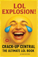 Crack Up Central, Lol Explotion: Laugh Out Loud, Funny Joke Book for Adults 6x9 Inches 184 Pages 1800 Jokes.....for Holidays, Parties and Relaxation