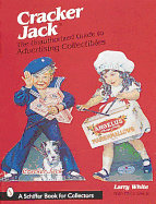 Cracker Jack(r): The Unauthorized Guide to Advertising Collectibles