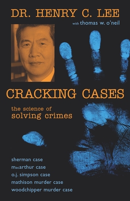 Cracking Cases: The Science of Solving Crimes - Lee, Henry C, Dr., and O'Neil, Thomas W, and Gill, Charles D (Foreword by)
