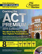 Cracking the ACT Premium Edition with 8 Practice Tests and DVD, 2015
