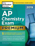 Cracking the AP Chemistry Exam 2019, Premium Edition: 5 Practice Tests + Complete Content Review