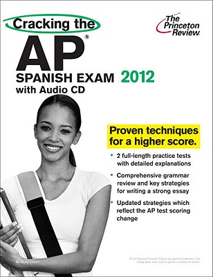 Cracking the AP Spanish Exam with Audio CD, 2012 Edition - Princeton Review, and Leech, Mary