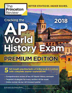 Cracking the AP World History Exam 2018, Premium Edition